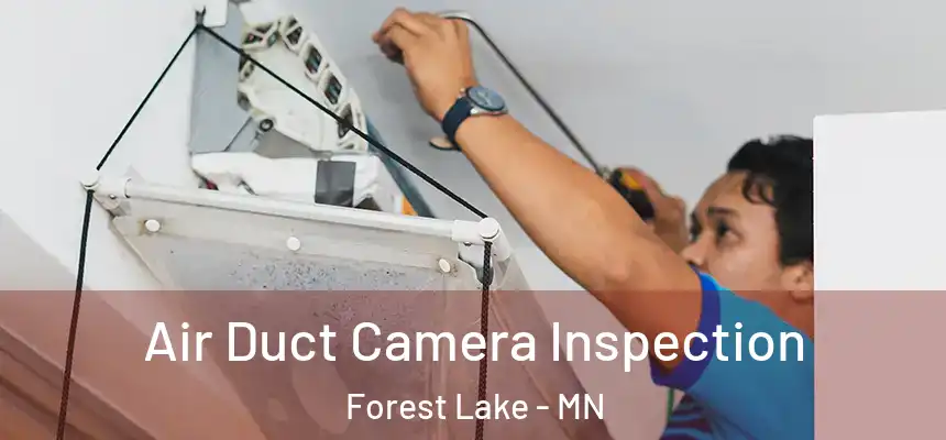 Air Duct Camera Inspection Forest Lake - MN