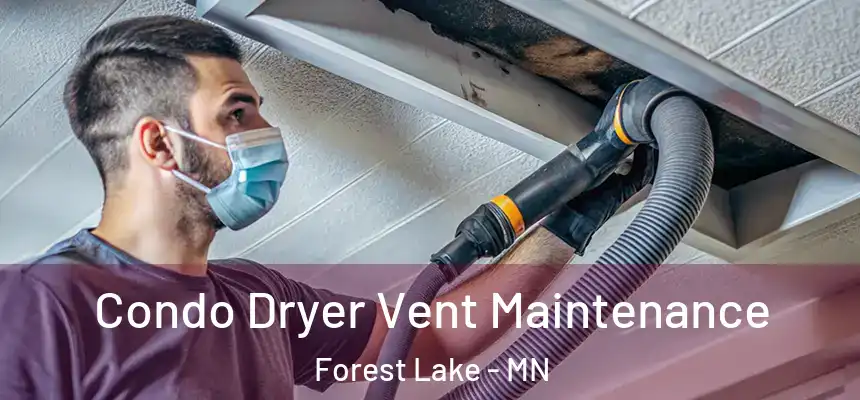 Condo Dryer Vent Maintenance Forest Lake - MN