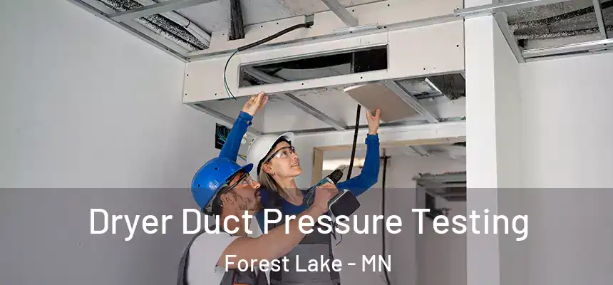 Dryer Duct Pressure Testing Forest Lake - MN