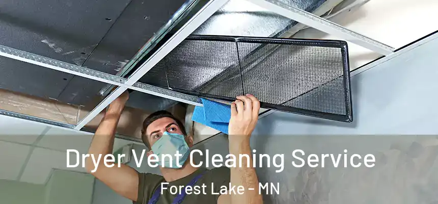  Dryer Vent Cleaning Service Forest Lake - MN