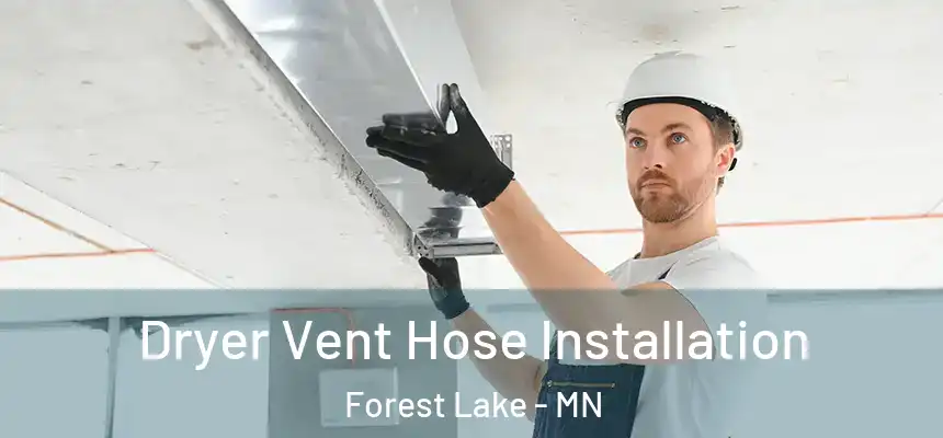  Dryer Vent Hose Installation Forest Lake - MN