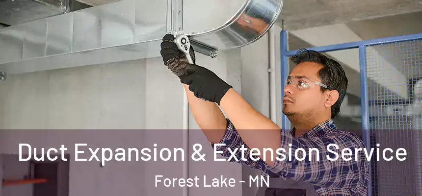  Duct Expansion & Extension Service Forest Lake - MN
