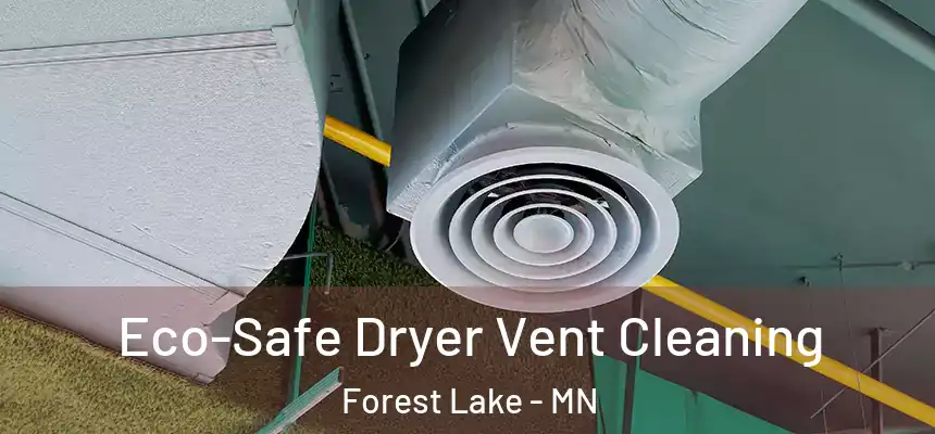  Eco-Safe Dryer Vent Cleaning Forest Lake - MN