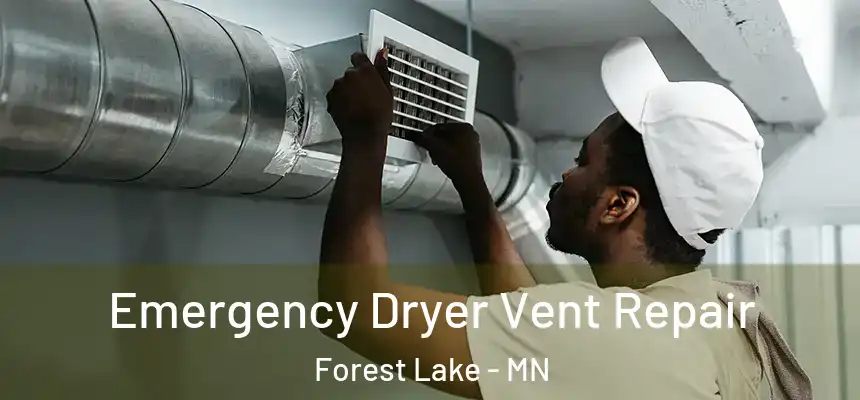  Emergency Dryer Vent Repair Forest Lake - MN