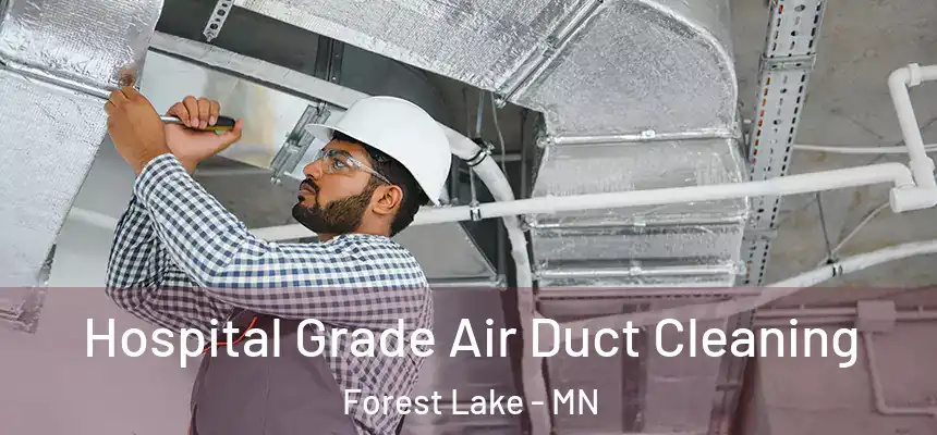 Hospital Grade Air Duct Cleaning Forest Lake - MN