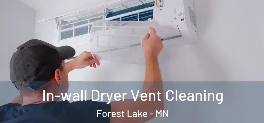 In-wall Dryer Vent Cleaning Forest Lake - MN