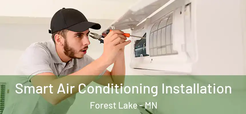 Smart Air Conditioning Installation Forest Lake - MN