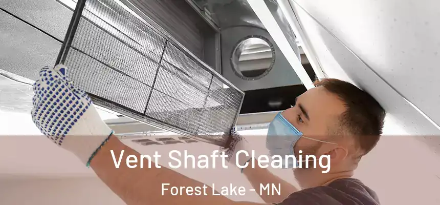 Vent Shaft Cleaning Forest Lake - MN